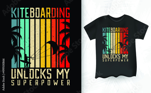 Kiteboarding Unlocks My Superpower Funny Retro Vintage Lover Funny Kite Surfing Kiteboarder Kitesurf Kitesurfing T-Shirt Design