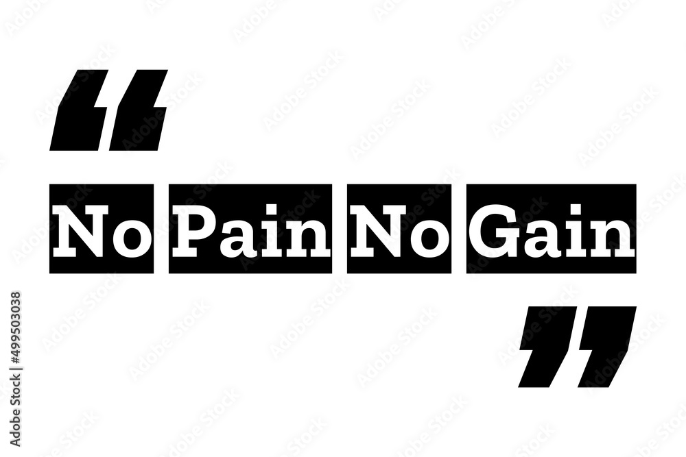 No Pain No Gain quote design in black & white colors inside quotation