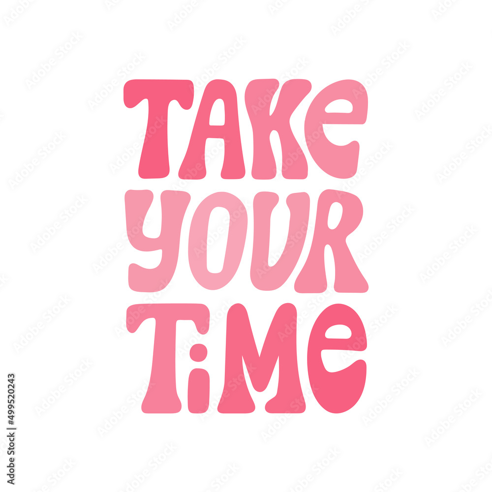 Take Your Time hand drawn lettering. Quote about inspiration, motivation, self care and love. Can be used in social media, web, typographic design. Vector illustration. Take Your Time hand drawn lettering. Quote about inspiration, motivation, self care and love. Can be used in social media, web, typographic design. Vector illustration.