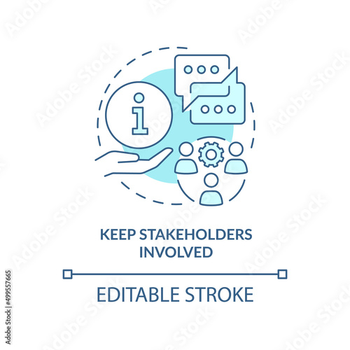 Keep stakeholders involved turquoise concept icon. Effective stakeholder management abstract idea thin line illustration. Isolated outline drawing. Editable stroke. Arial, Myriad Pro-Bold fonts used