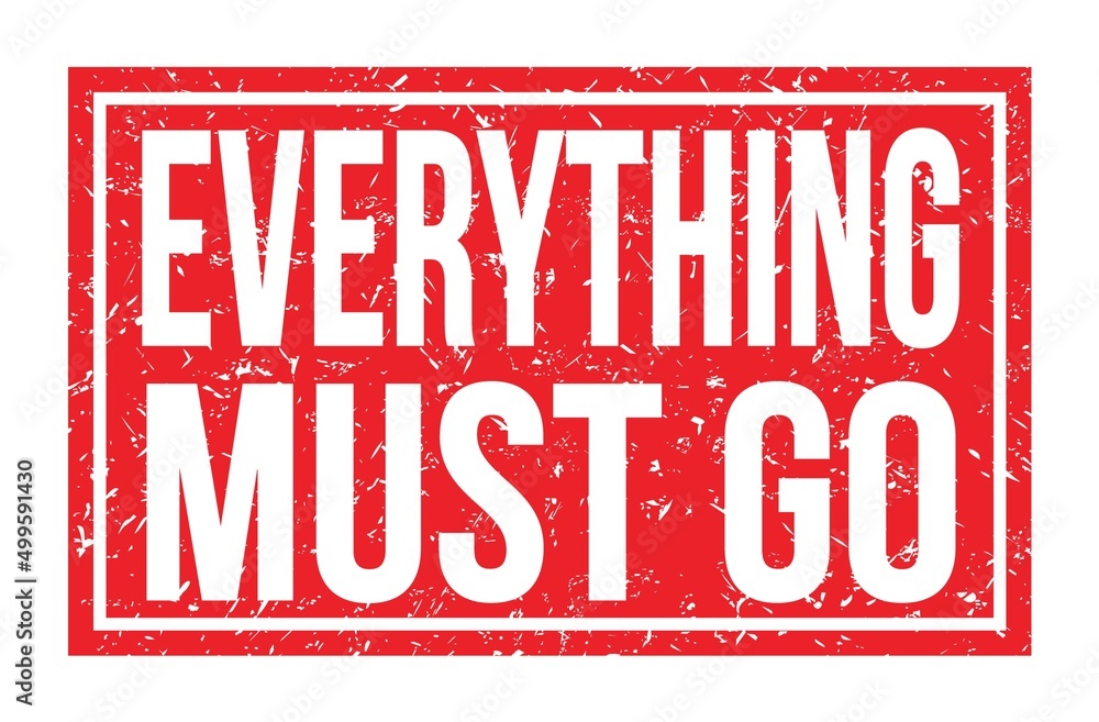 EVERYTHING MUST GO, words on red rectangle stamp sign EVERYTHING MUST GO, words on red rectangle stamp sign