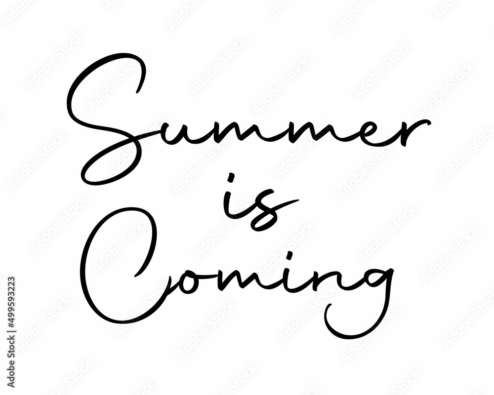 Summer is Coming - phrase lettering with white background Summer is Coming - phrase lettering with white background