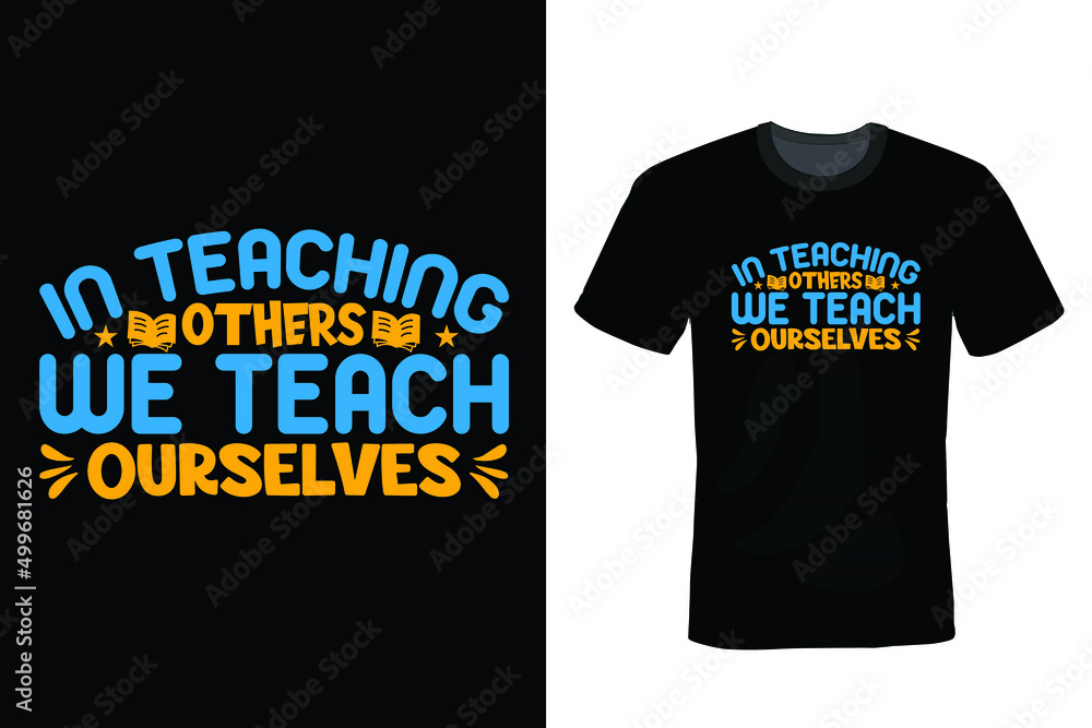 In teaching others we teach ourselves. Teacher T shirt design, vintage, typography In teaching others we teach ourselves. Teacher T shirt design, vintage, typography
