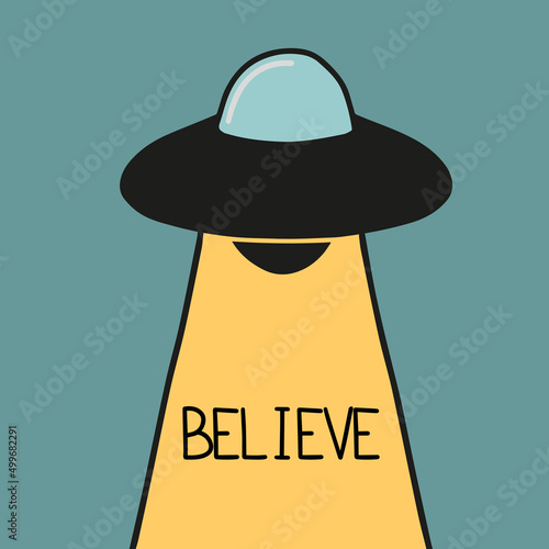 Believe. UFO. Aliens. A UFO spaceship with a yellow light. Vector