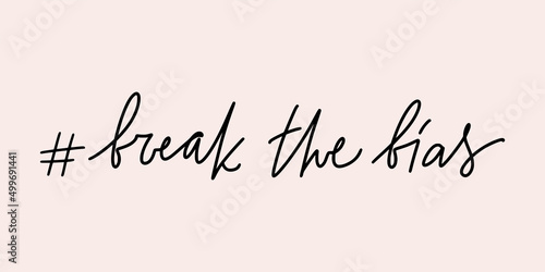 Vector calligraphy illustration. Slogan of # Break the bias. Concept for International women's day campaign. IWD. Movement against discrimination, inequality, stereotypes. 