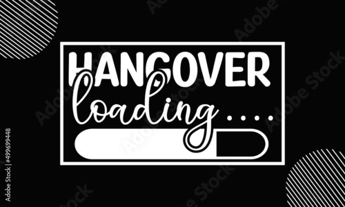 hangover loading, Brush calligraphy quote for inspirational posters, vector template for flyer, banner, sticker, label, t-shirt, etc,  Handwritten modern brush inscription