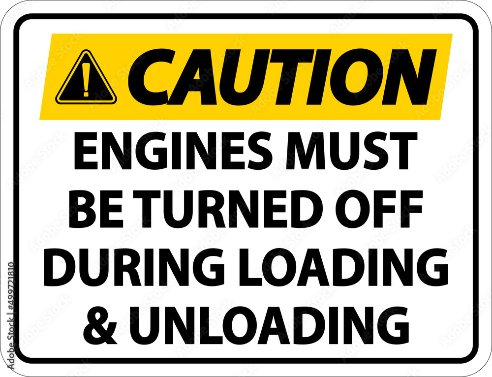 Caution Engines Must Be Turned Off Sign On White Background