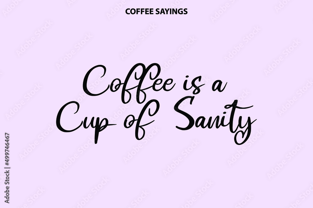 Coffee Is A Cup Of Sanity in Stylish Lettering Cursive Calligraphy Text on Light Purple Background