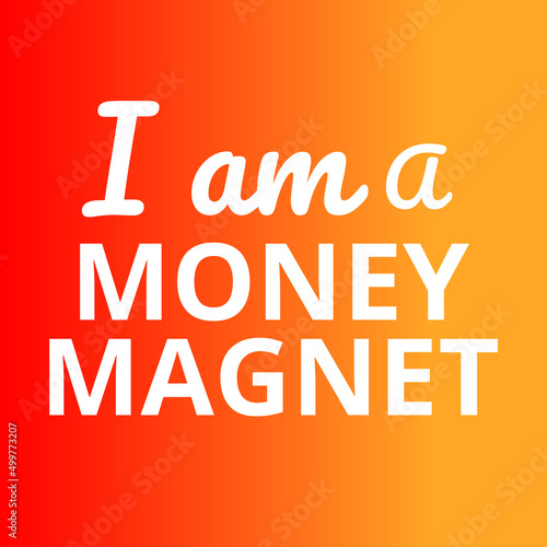 I am money magnet affirmations template, Affirmation quote for home decoration, law of attraction chanting vector typography Card