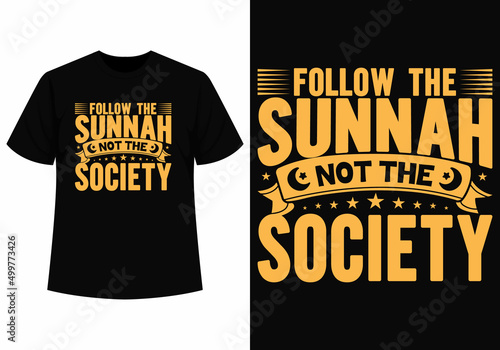 Follow the sunnah not the society t-shirt design photo