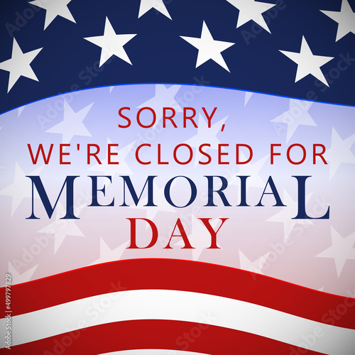 We're closed for Memorial Day. Vector illustration.