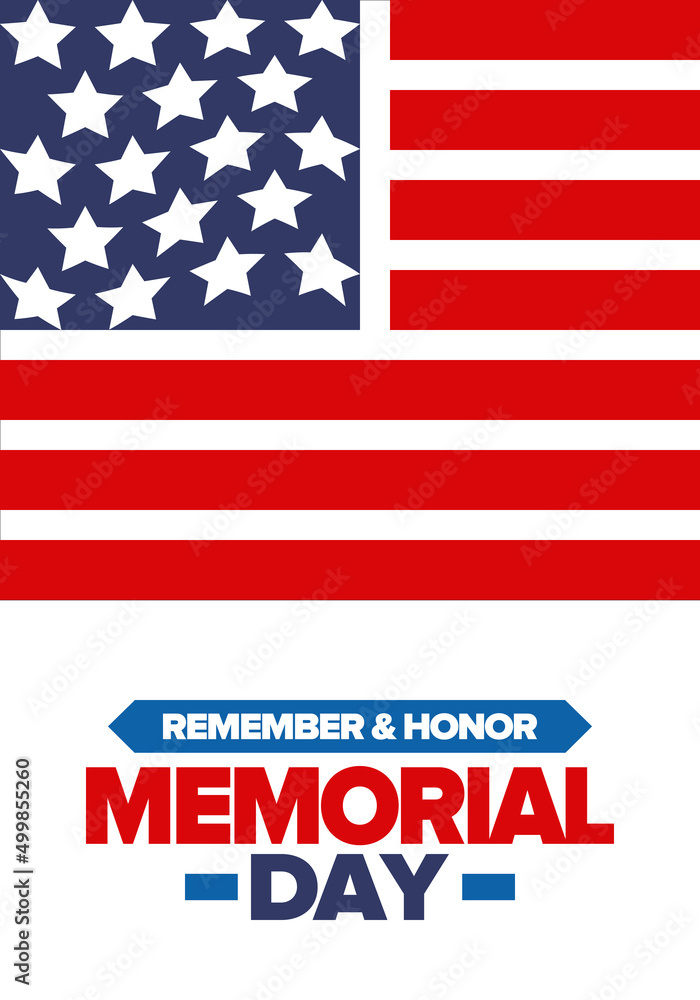 Memorial Day in United States. Remember and Honor. Federal holiday for remember and honor persons who have died while serving in the United States Armed Forces. Celebrated in May. Vector poster Memorial Day in United States. Remember and Honor. Federal holiday for remember and honor persons who have died while serving in the United States Armed Forces. Celebrated in May. Vector poster