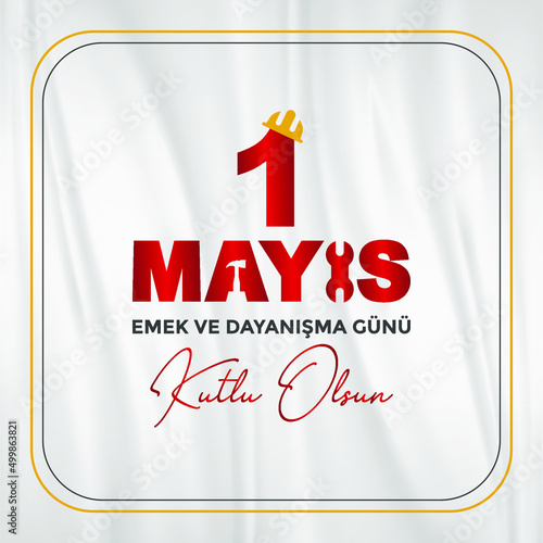 1 Mayıs İşçi ve Emekçiler Bayramı Kutlu Olsun Translation: Happy Labor Day 1st May. Greeting card. Social media design.