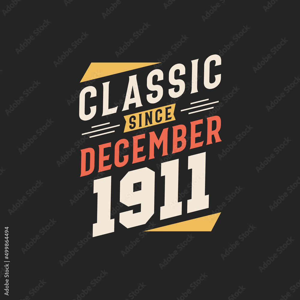 Classic Since December 1911. Born in December 1911 Retro Vintage Birthday