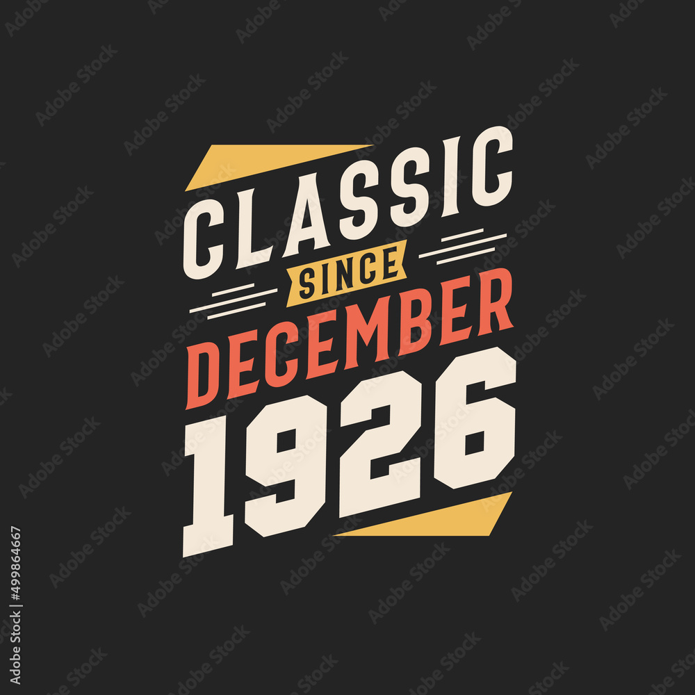 Classic Since December 1926. Born in December 1926 Retro Vintage Birthday