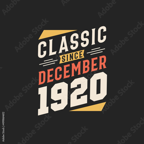 Classic Since December 1920. Born in December 1920 Retro Vintage Birthday