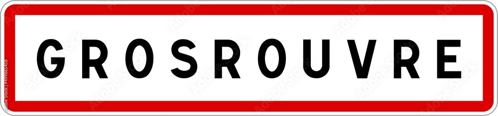 Panneau entrée ville agglomération Grosrouvre / Town entrance sign Grosrouvre Panneau entrée ville agglomération Grosrouvre / Town entrance sign Grosrouvre