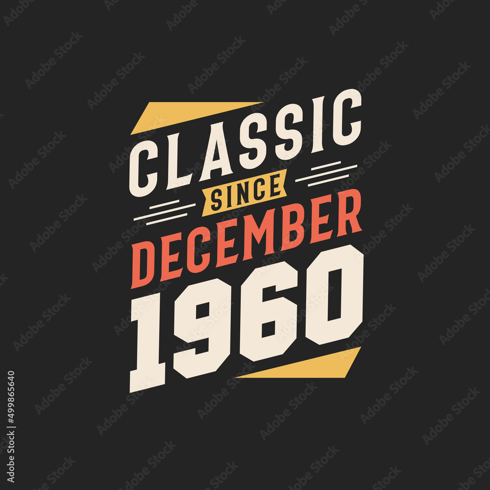Classic Since December 1960. Born in December 1960 Retro Vintage Birthday
