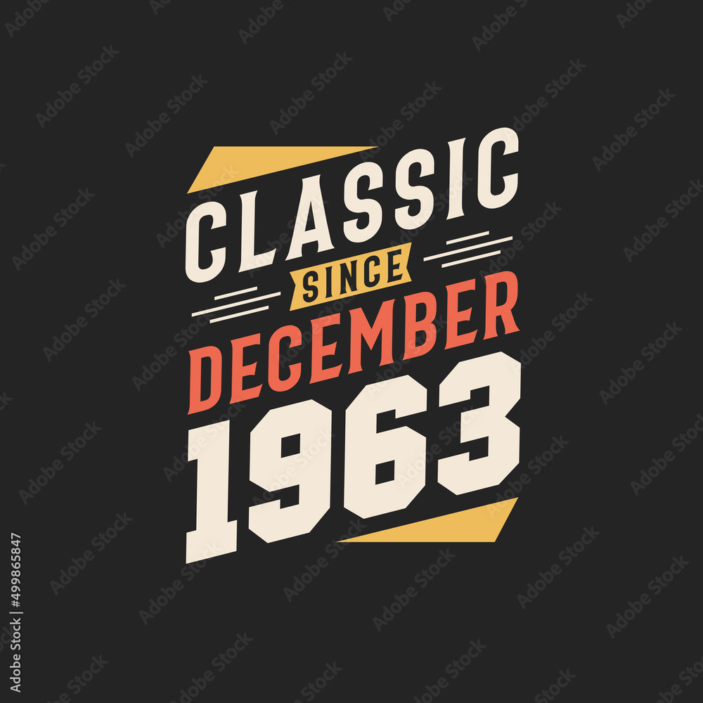 Obraz premium Classic Since December 1963. Born in December 1963 Retro Vintage Birthday