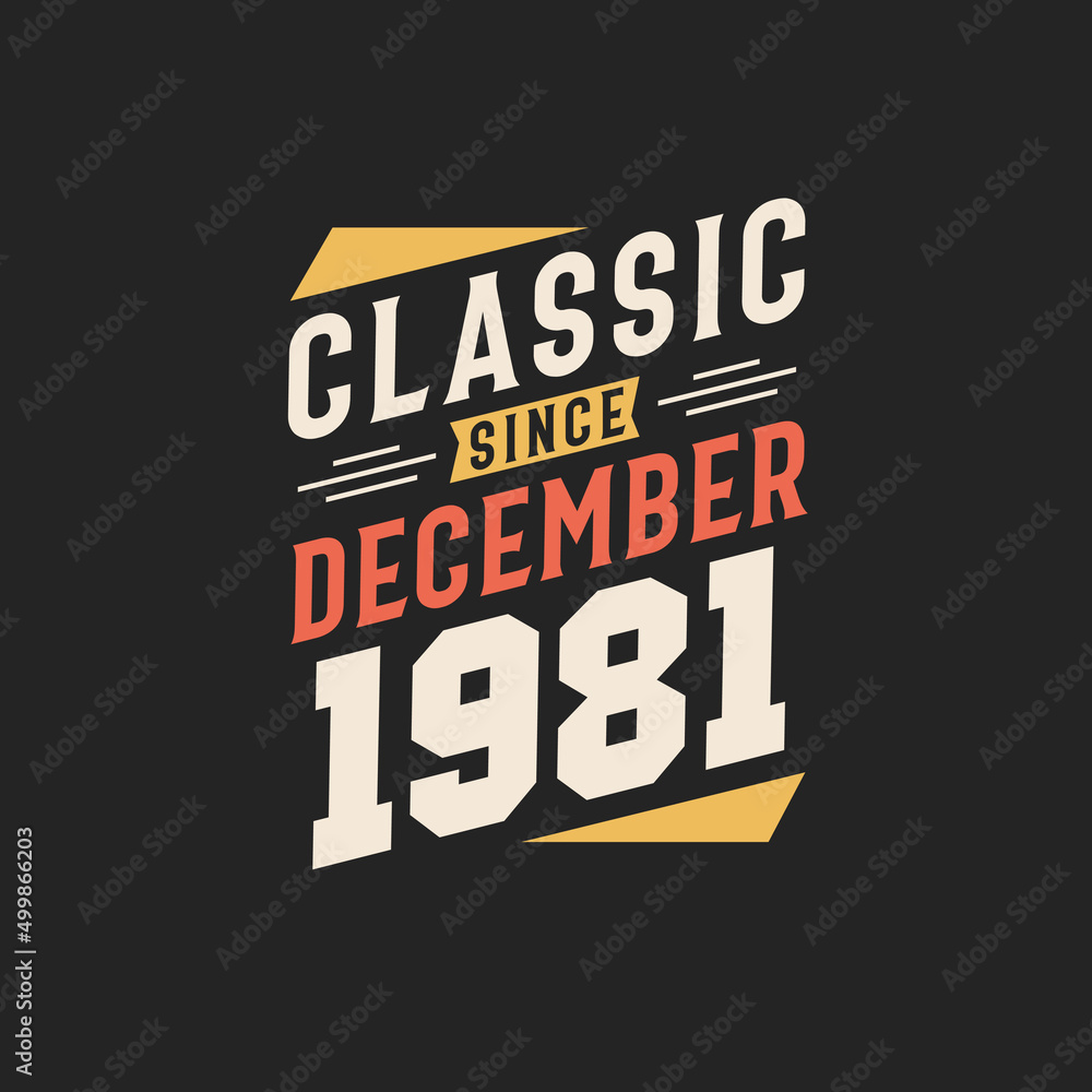 Classic Since December 1981. Born in December 1981 Retro Vintage Birthday