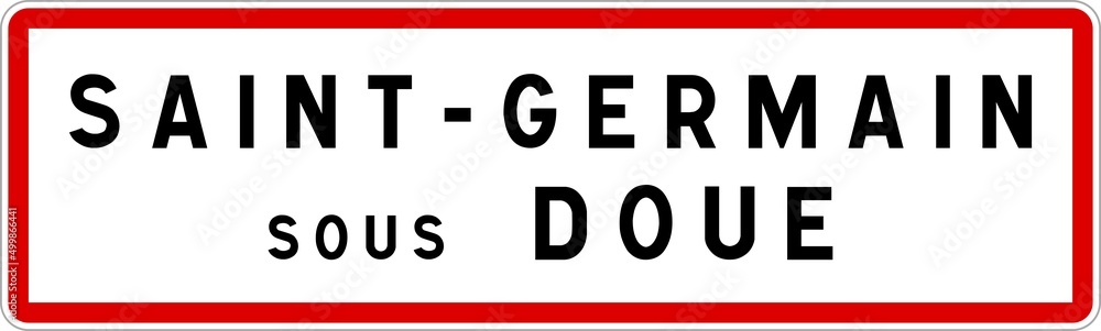 Panneau entrée ville agglomération Saint-Germain-sous-Doue / Town entrance sign Saint-Germain-sous-Doue Panneau entrée ville agglomération Saint-Germain-sous-Doue / Town entrance sign Saint-Germain-sous-Doue