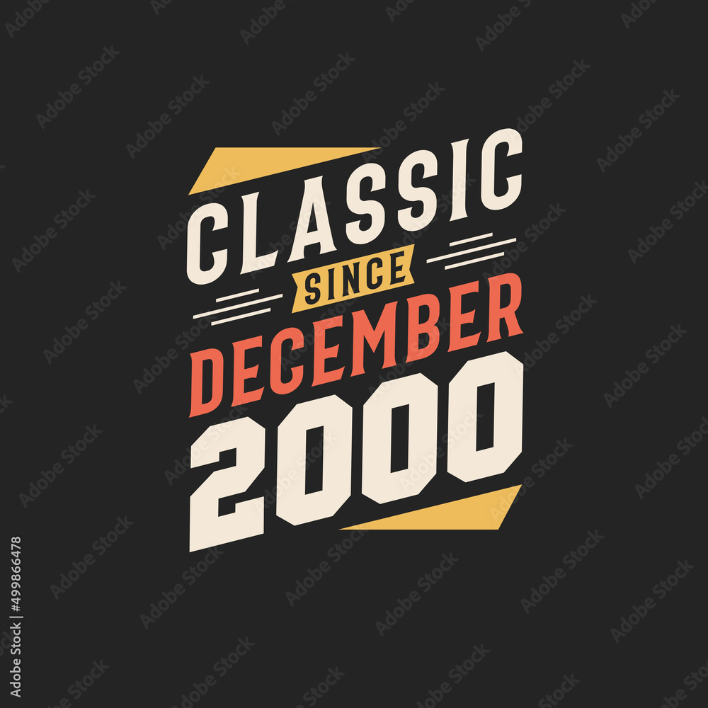 Classic Since December 2000. Born in December 2000 Retro Vintage Birthday