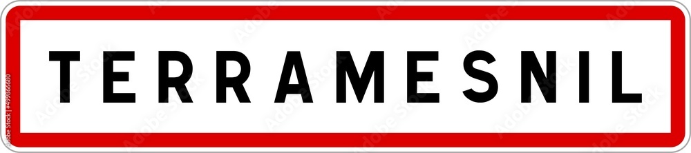 Panneau entrée ville agglomération Terramesnil / Town entrance sign Terramesnil Panneau entrée ville agglomération Terramesnil / Town entrance sign Terramesnil