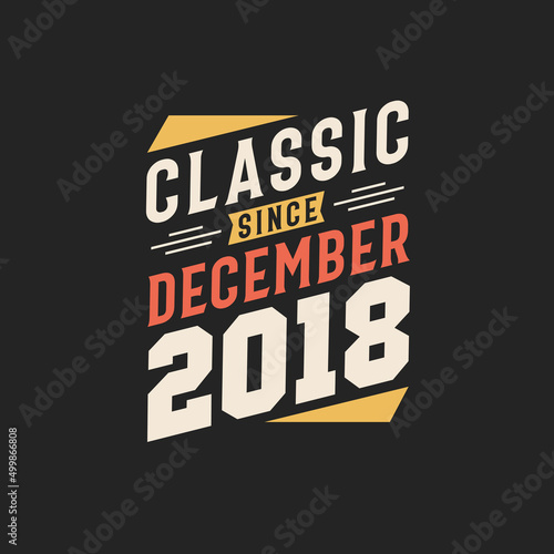Classic Since December 2018. Born in December 2018 Retro Vintage Birthday