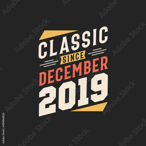 Classic Since December 2019. Born in December 2019 Retro Vintage Birthday