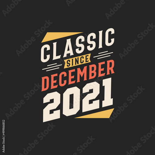 Classic Since December 2021. Born in December 2021 Retro Vintage Birthday