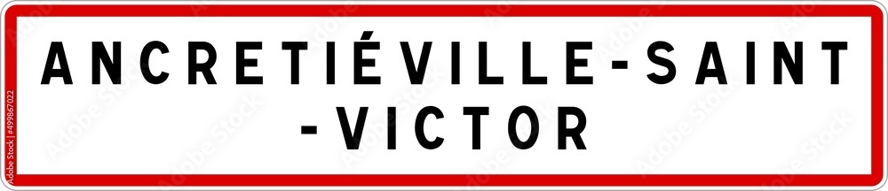 Panneau entrée ville agglomération Ancretiéville-Saint-Victor / Town entrance sign Ancretiéville-Saint-Victor Panneau entrée ville agglomération Ancretiéville-Saint-Victor / Town entrance sign Ancretiéville-Saint-Victor