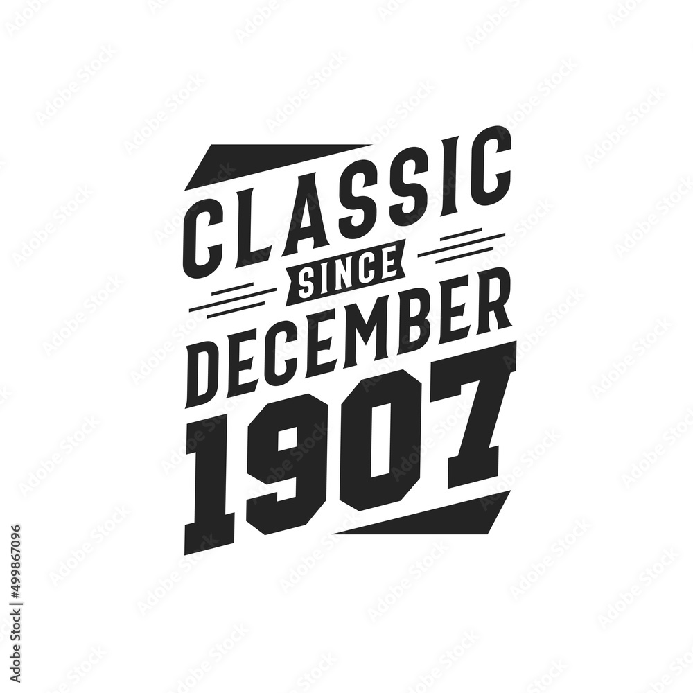 Born in December 1907 Retro Vintage Birthday, Classic Since December 1907