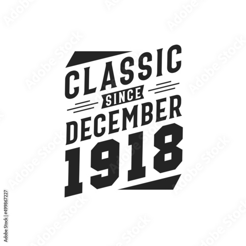 Born in December 1918 Retro Vintage Birthday, Classic Since December 1918