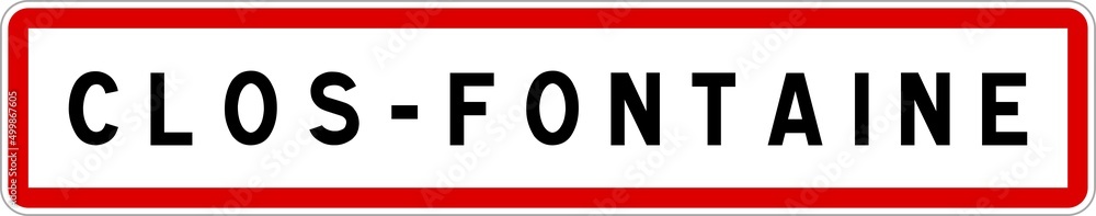 Panneau entrée ville agglomération Clos-Fontaine / Town entrance sign Clos-Fontaine Panneau entrée ville agglomération Clos-Fontaine / Town entrance sign Clos-Fontaine