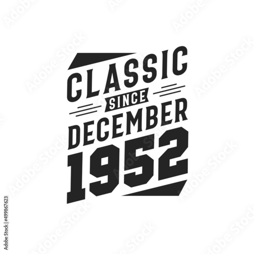 Born in December 1952 Retro Vintage Birthday, Classic Since December 1952