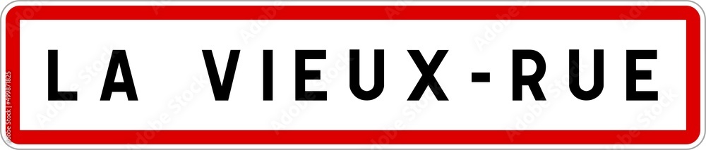 Panneau entrée ville agglomération La Vieux-Rue / Town entrance sign La Vieux-Rue Panneau entrée ville agglomération La Vieux-Rue / Town entrance sign La Vieux-Rue