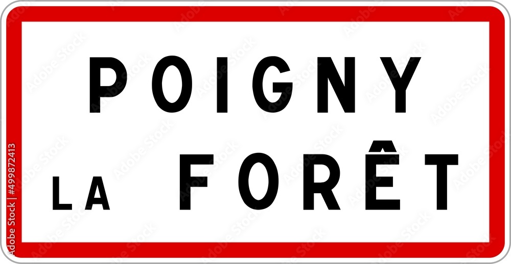 Panneau entrée ville agglomération Poigny-la-Forêt / Town entrance sign Poigny-la-Forêt Panneau entrée ville agglomération Poigny-la-Forêt / Town entrance sign Poigny-la-Forêt
