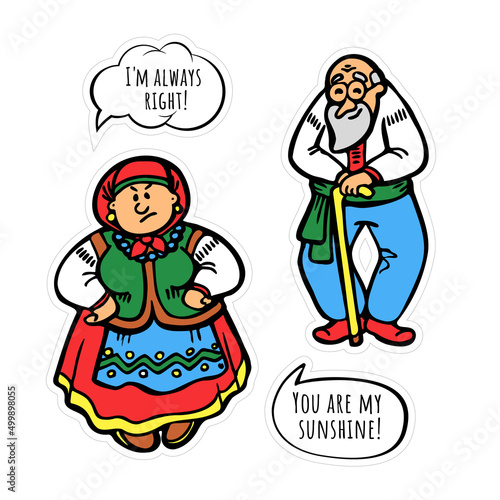 Set of stickers an angry grandmother and a cheerful old man in national Ukrainian clothes as an elderly couple. Conversation bubbles with text I am always right, you are my sunshine
