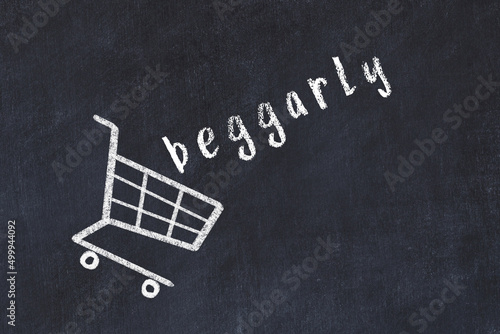 Chalk drawing of shopping cart and word beggarly on black chalboard. Concept of globalization and mass consuming