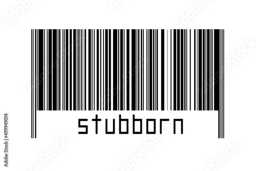 Digitalization concept. Barcode of black horizontal lines with inscription stubborn