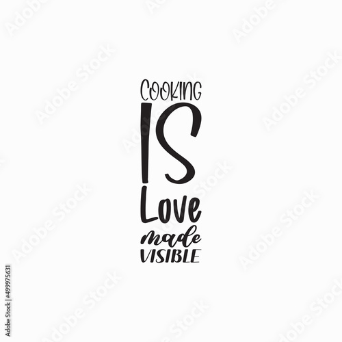 cooking is love made visible black letter quote