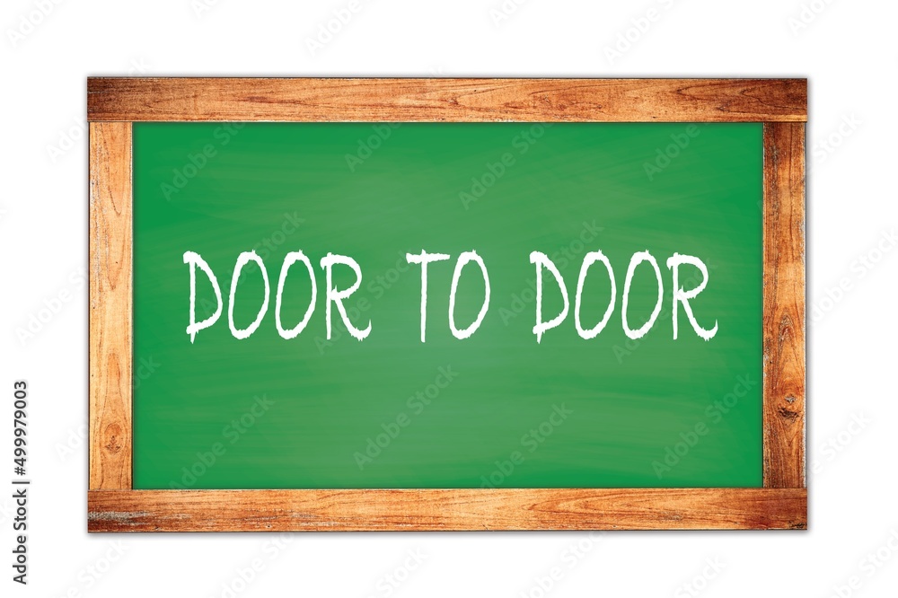 DOOR TO DOOR text written on green school board. DOOR TO DOOR text written on green school board.