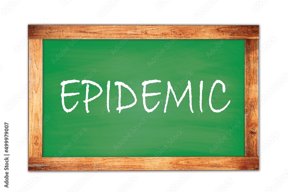 EPIDEMIC text written on green school board. EPIDEMIC text written on green school board.