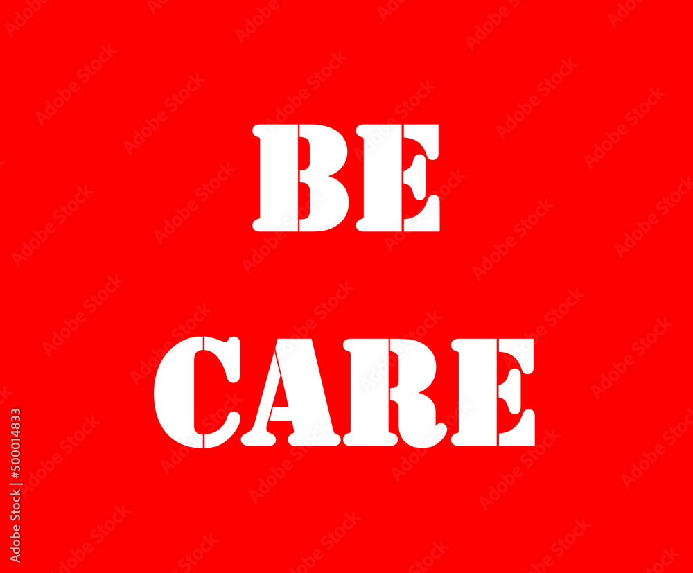 Be care,save life,be happy,life Be care,save life,be happy,life