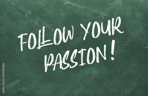 follow your passion on blackboard background