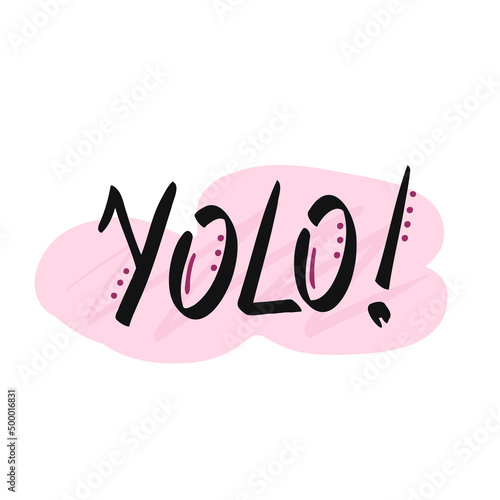Yolo sign, hand drawn lettering. You only live once. Vector Illustration for printing, backgrounds, covers, packaging, greeting cards, posters, stickers and textile. Isolated on white background.