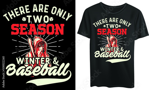 There are only two season  Winter and Baseball  typography t-shirt design  vintage  baseball