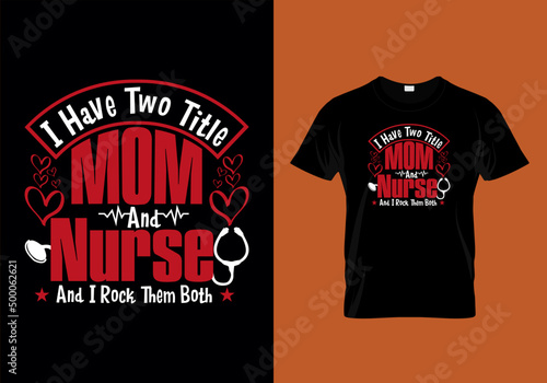 I Have Two Title Mom And Nurse And I Rock Them Both