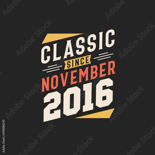Classic Since November 2016. Born in November 2016 Retro Vintage Birthday