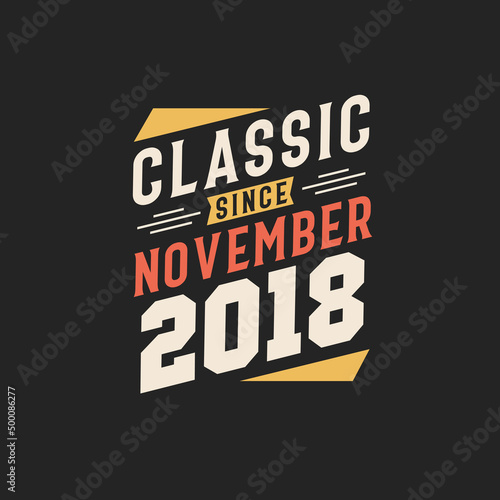 Classic Since November 2018. Born in November 2018 Retro Vintage Birthday
